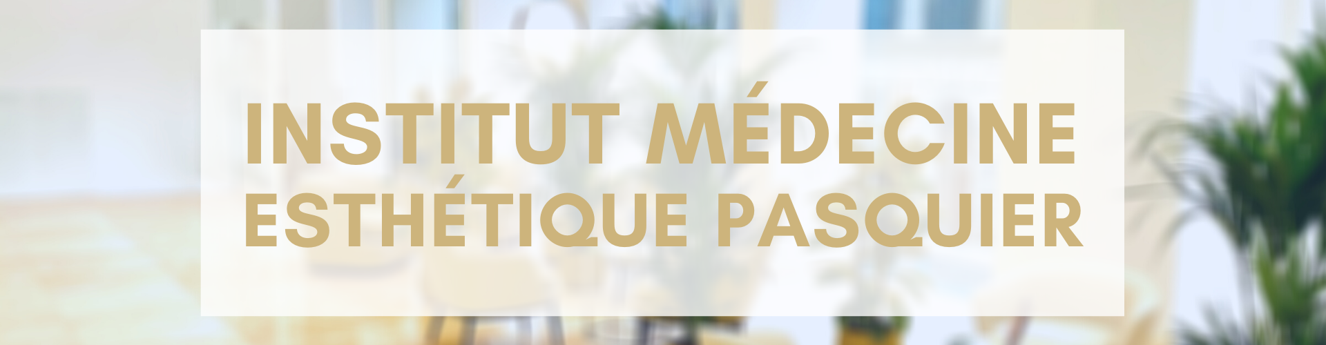 Institut Médecine Esthétique Pasquier à Paris